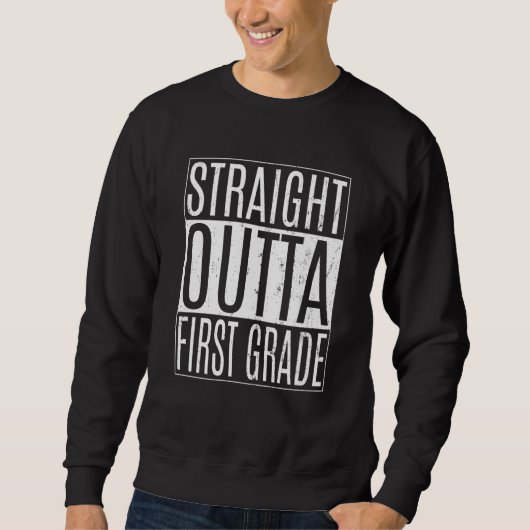Straight Outta First Grade Tees Graduation 1st Gra スウェットシャツ (正面)