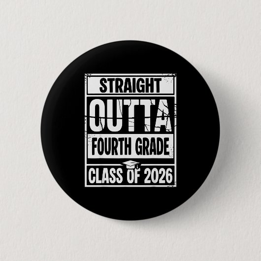 Straight outta fourth grade graduation class of 缶バッジ (正面)