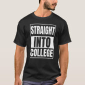 Straight Outta High School - Straight Into College Tシャツ (正面)