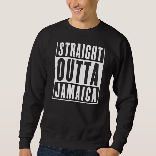 Straight Outta Jamaica Funny Jamaican Men Women Te スウェットシャツ (正面)
