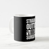 Straight Outta Knee Surgery コーヒーマグカップ (正面左)