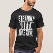 Straight Outta Middle School  School Graduation Tシャツ (正面)
