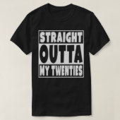 Straight Outta My Twenties Funny 30 Year Old 30th Tシャツ (デザイン正面)