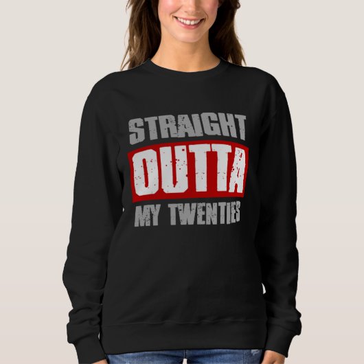 STRAIGHT OUTTA MY TWENTIES  Sarcastic Meme Gangsta スウェットシャツ (正面)
