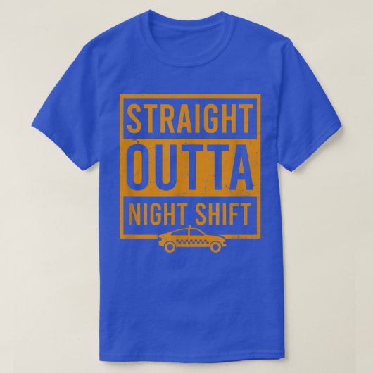 Straight Outta Night Shift Design Tai Driver Tシャツ (デザイン正面)