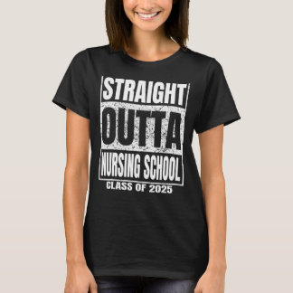 Straight Outta Nursing School Class of 2025 Funny  Tシャツ