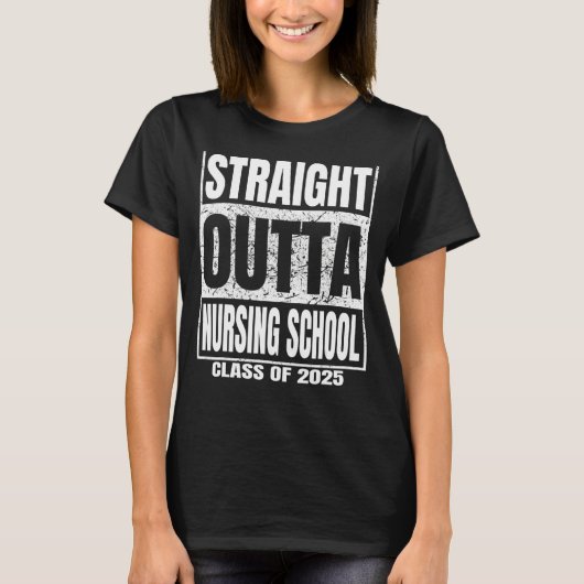 Straight Outta Nursing School Class of 2025 Funny Tシャツ (正面)