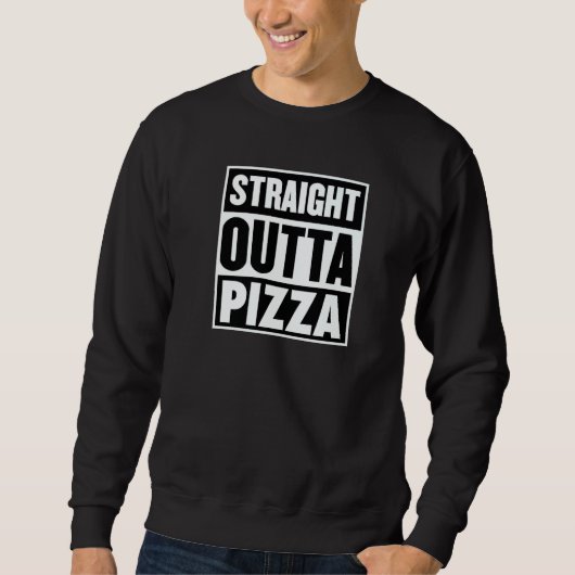 Straight Outta Pizza Trendy Pizza Restaurant Owner スウェットシャツ (正面)