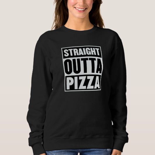 Straight Outta Pizza Trendy Pizza Restaurant Owner スウェットシャツ (正面)