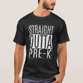 Straight Outta Pre k School Tees Class Graduation Tシャツ (正面)