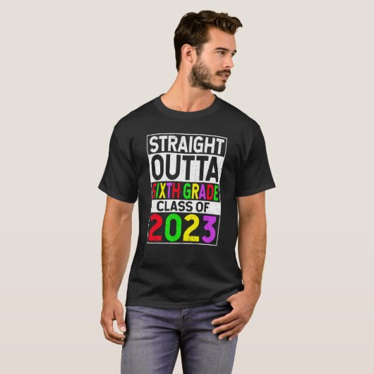 Straight Outta Sixth Grade 2023 Graduation 6th Gra Tシャツ (正面フル)