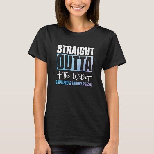 Straight Outta The Water Baptized Adults Baptism C Tシャツ (正面)