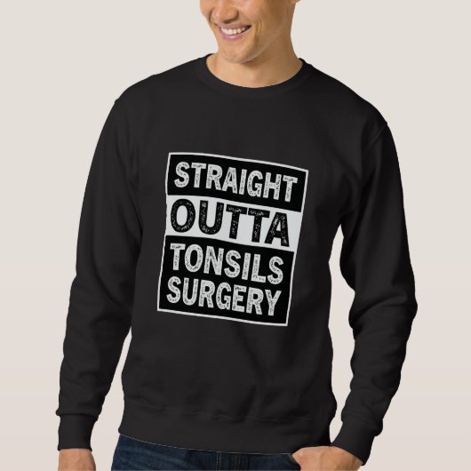 Straight Outta Tonsils Surgery Tonsil Removal Reco スウェットシャツ (正面)