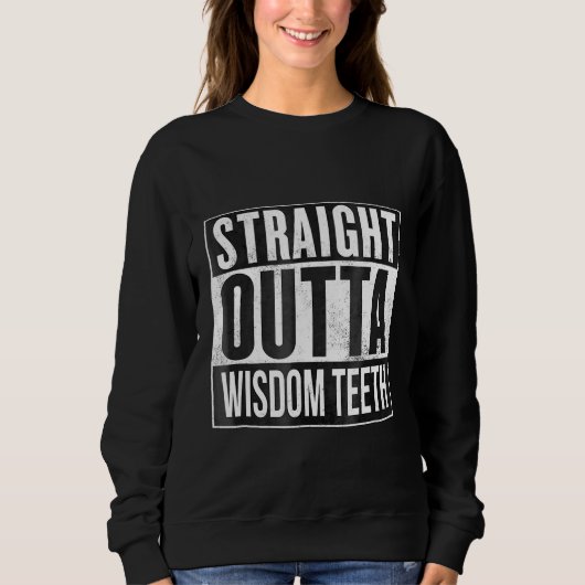 Straight Outta Wisdom Teeth Removal Dentist スウェットシャツ (正面)