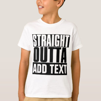 STRAIGHT OUTTA "YOUR TEXT"カスタム Tシャツ