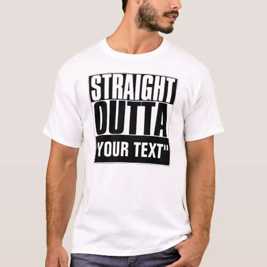 STRAIGHT OUTTA "YOUR TEXT" T-SHIRT Tシャツ (正面)