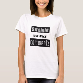 Straight to the comments fun social media t-shirt tシャツ