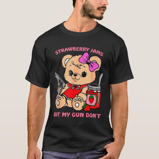 Strawberry Jams But My Gun Don't Funny Teddy Bear  Tシャツ (正面)