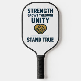 Strength grows through unity stand true prompt ピックルボールラケット