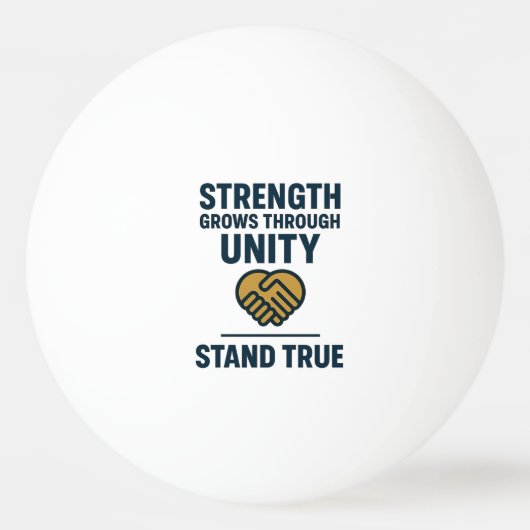 Strength grows through unity stand true prompt 卓球ボール (正面)