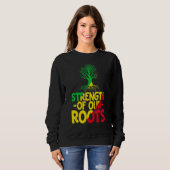 Strength Of Our Roots T-Shirt African American His スウェットシャツ (正面フル)