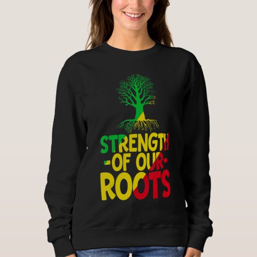Strength Of Our Roots T-Shirt African American His スウェットシャツ (正面)