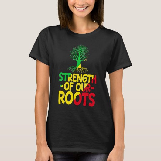 Strength Of Our Roots T-Shirt African American His Tシャツ (正面)