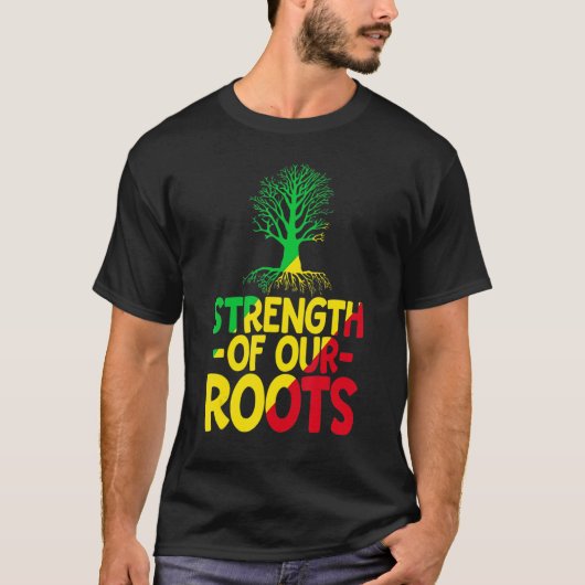 Strength Of Our Roots T-Shirt African American His Tシャツ (正面)