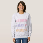 Strength Wears Kindness Inspirational T-Shirt スウェットシャツ (正面フル)