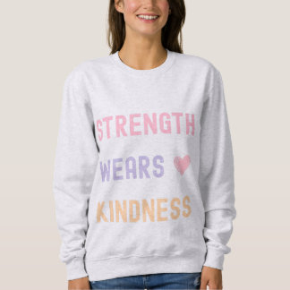 Strength Wears Kindness Inspirational T-Shirt スウェットシャツ