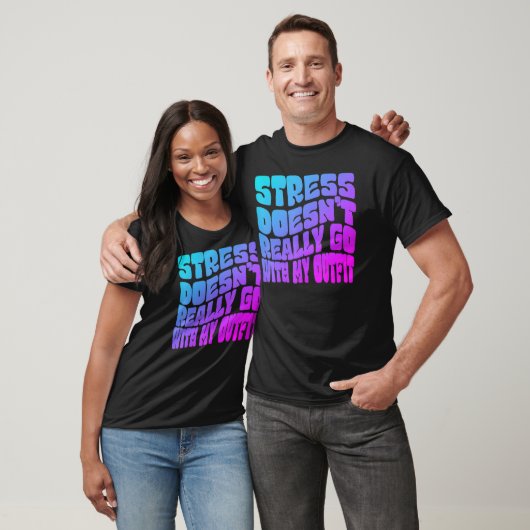 Stress doesn't really going with my outfit humor q tシャツ (ユニセックス)