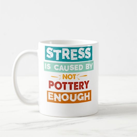 Stress Is Caused By Not Pottery Enough Funny Potte コーヒーマグカップ (左)