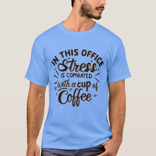 Stress is combated with coffee tシャツ (正面)
