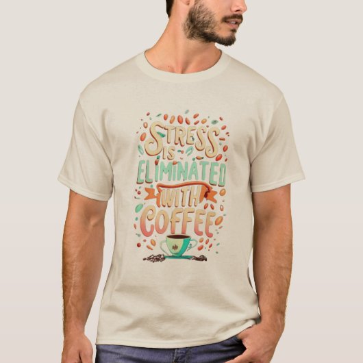 Stress is eliminated with coffee tシャツ (正面)