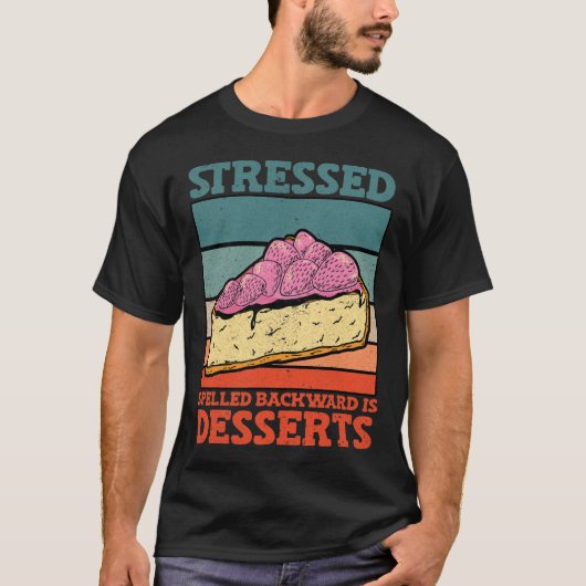 Stressed Backward Is Dessertsストレス対応 Tシャツ (正面)