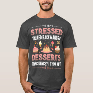 Stressed Backwards Desserts Baking With Family Hob Tシャツ