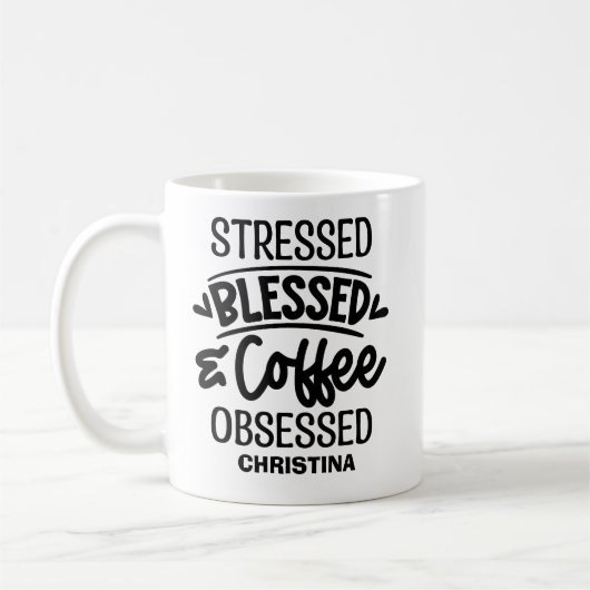 Stressed, Blessed, Coffee Obsessed Sarcastic Gift コーヒーマグカップ (左)