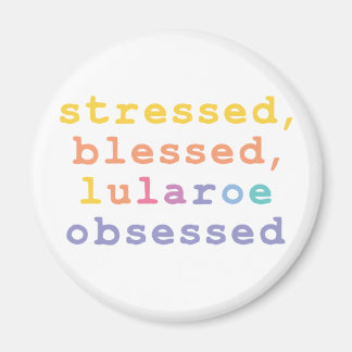 Stressed, blessed, Lularoe obsessed マグネット
