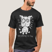Stressed cat It's fine I'm fine Everything is fine Tシャツ (正面)