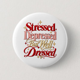 Stressed Depressed Well Dressed Funny Quote Button 缶バッジ