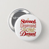 Stressed Depressed Well Dressed Funny Quote Button 缶バッジ (正面&裏面)