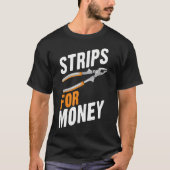Strips For Money Funny Electrician Electrical Cont Tシャツ (正面)