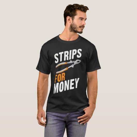 Strips For Money Funny Electrician Electrical Cont Tシャツ (正面フル)