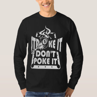 Stroke It Don't Poke It Pool Billiards Player   1 Tシャツ