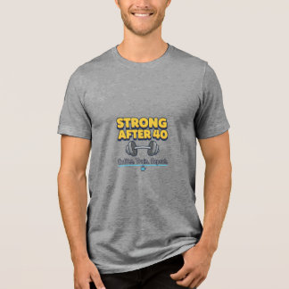 Strong After 40 トライブレンドＴシャツ