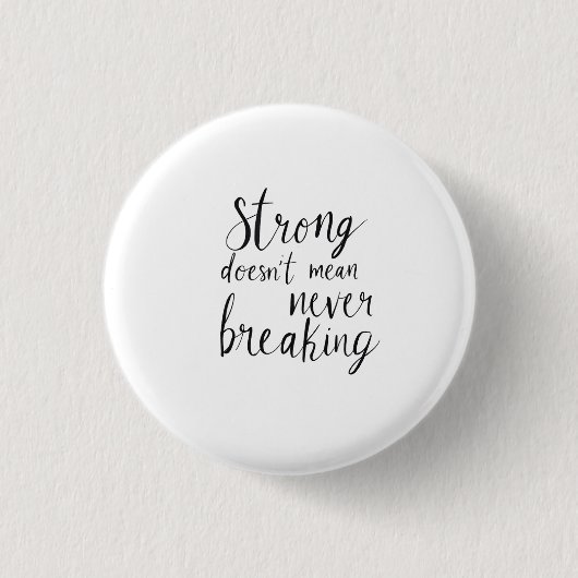 Strong doesn't mean never breaking 缶バッジ (正面)