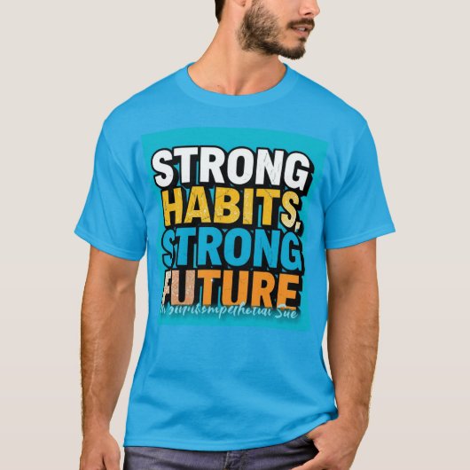 Strong Habits Strong Future Men’s T-Shirt  Tシャツ (正面)