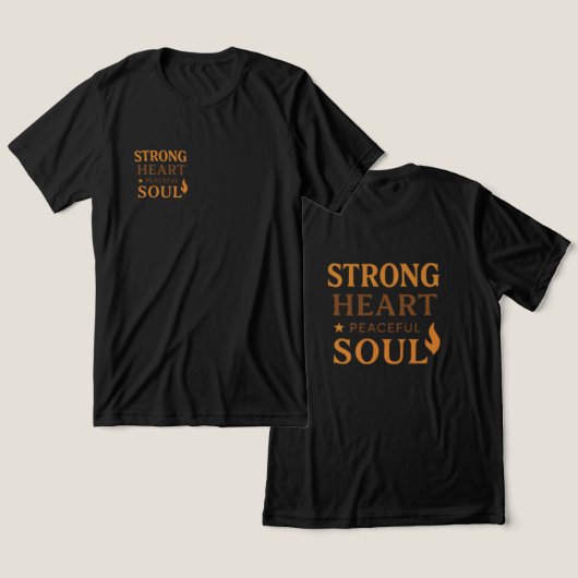Strong Heart, Peaceful Soul Inspirational T-Shirt トライブレンドＴシャツ (デザイン正面&裏面)