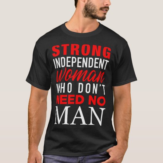 Strong Independent Woman Who Don't Need No Man - F Tシャツ (正面)