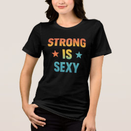 Strong Is Sexy Bold Typography Gym Motivation Art トライブレンドＴシャツ